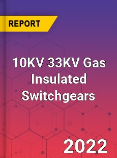 10KV 33KV Gas Insulated Switchgears Market