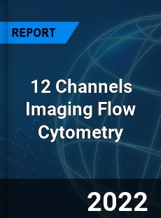 12 Channels Imaging Flow Cytometry Market