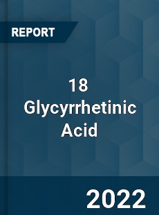 18 Glycyrrhetinic Acid Market
