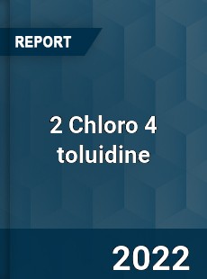 2 Chloro 4 toluidine Market