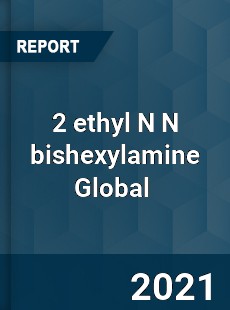 2 ethyl N N bishexylamine Market