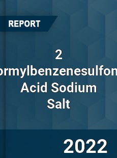 2 Formylbenzenesulfonic Acid Sodium Salt Market