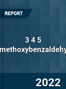 3 4 5 Trimethoxybenzaldehyde Market