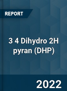 3 4 Dihydro 2H pyran Market