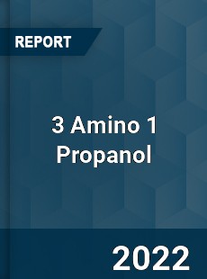 3 Amino 1 propanol Market