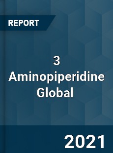 3 Aminopiperidine Global Market