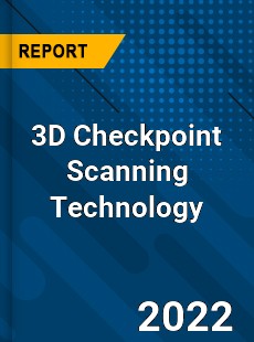 3D Checkpoint Scanning Technology Market