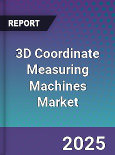 3D Coordinate Measuring Machines Market