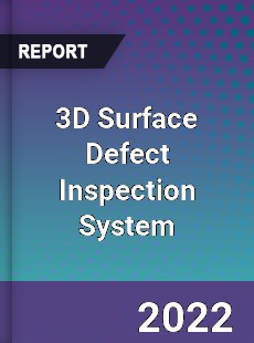 3D Surface Defect Inspection System Market
