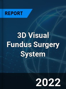3D Visual Fundus Surgery System Market