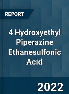 4 Hydroxyethyl Piperazine Ethanesulfonic Acid Market