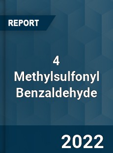 4 Methylsulfonyl Benzaldehyde Market