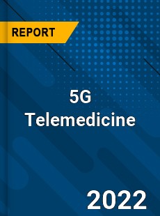 5G Telemedicine Market