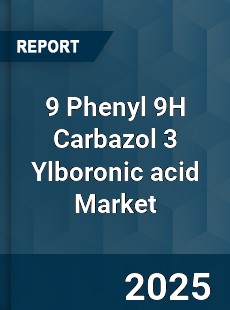 9 Phenyl 9H Carbazol 3 Ylboronic acid Market