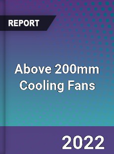 Above 200mm Cooling Fans Market