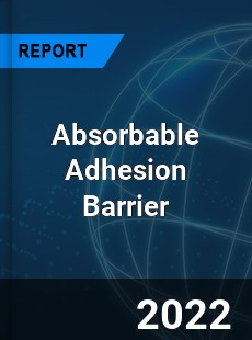 Absorbable Adhesion Barrier Market