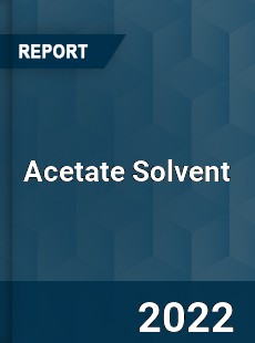 Acetate Solvent Market