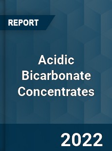 Acidic Bicarbonate Concentrates Market