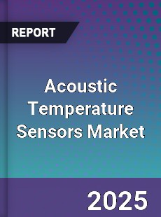 Acoustic Temperature Sensors Market