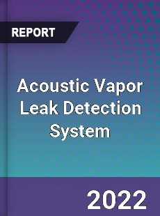 Acoustic Vapor Leak Detection System Market