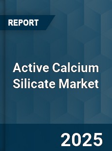 Active Calcium Silicate Market