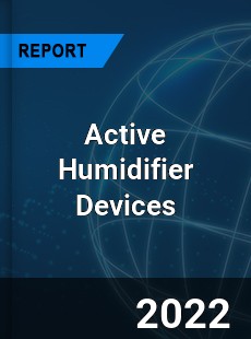 Active Humidifier Devices Market
