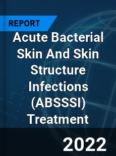 Acute Bacterial Skin And Skin Structure Infections Treatment Market