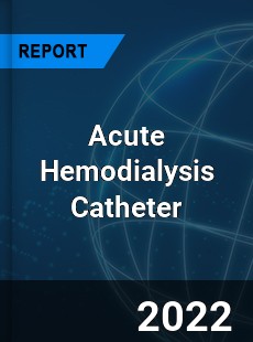 Acute Hemodialysis Catheter Market
