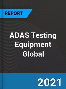 ADAS Testing Equipment Market