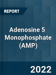 Adenosine 5 Monophosphate Market