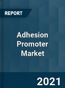 Adhesion Promoter Market