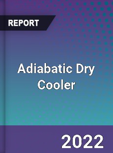 Adiabatic Dry Cooler Market