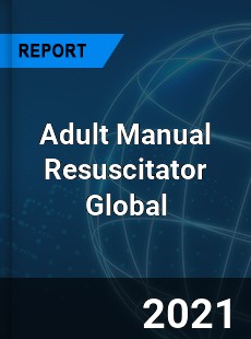 Adult Manual Resuscitator Market