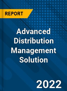 Advanced Distribution Management Solution Market