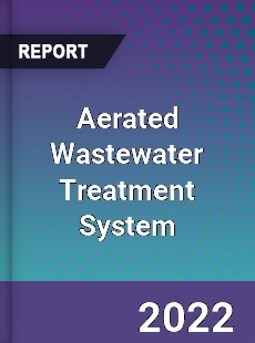 Aerated Wastewater Treatment System Market