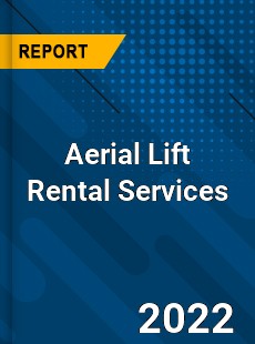 Aerial Lift Rental Services Market