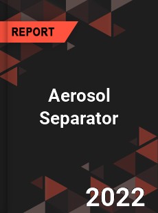 Aerosol Separator Market