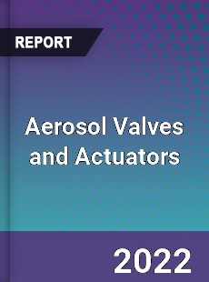 Aerosol Valves and Actuators Market