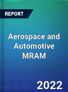 Aerospace and Automotive MRAM Market