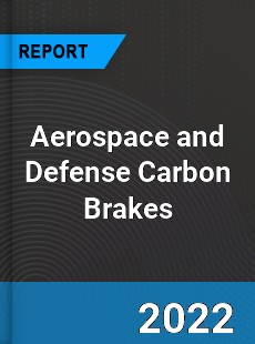 Aerospace and Defense Carbon Brakes Market