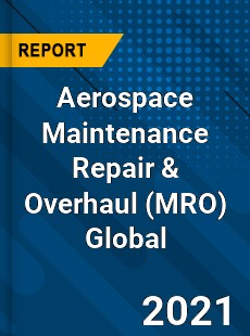 Aerospace Maintenance Repair & Overhaul Market