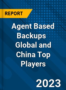 Agent Based Backups Global and China Top Players Market