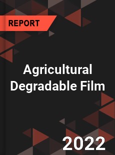 Agricultural Degradable Film Market
