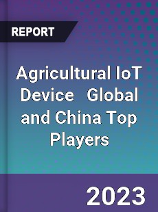 Agricultural IoT Device Global and China Top Players Market