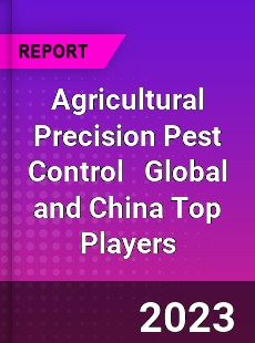 Agricultural Precision Pest Control Global and China Top Players Market