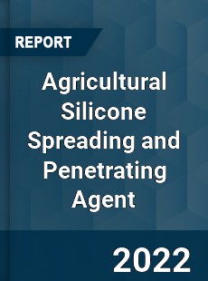 Agricultural Silicone Spreading and Penetrating Agent Market