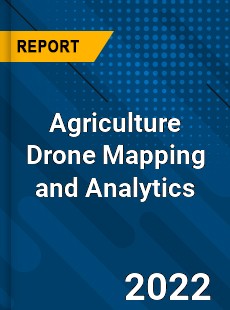 Agriculture Drone Mapping and Analytics Market