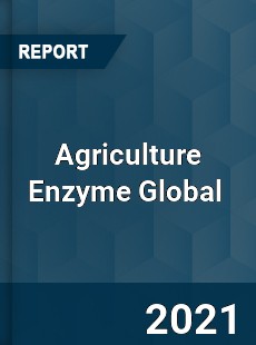 Agriculture Enzyme Global Market