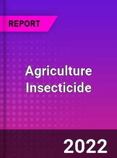 Agriculture Insecticide Market