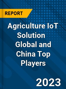 Agriculture IoT Solution Global and China Top Players Market